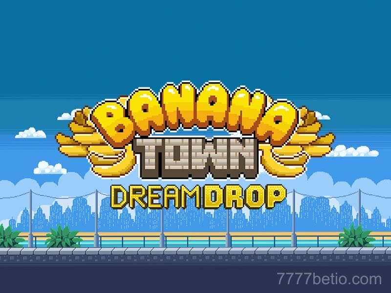 Banana Town Dream Drop